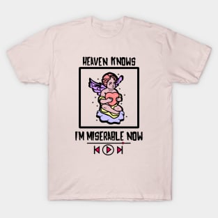 Heaven knows I'm miserable now T-Shirt